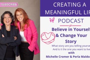 Your New Story Begins With Believing In Yourself | Creating A Meaningful Life