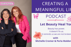 Let Beauty Heal You | Creating A Meaningful Life