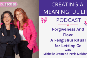 Forgiveness & Flow: A Feng Shui Ritual for Letting Go | Creating A Meaningful Life