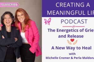 The Energetics of Grief and Release | Creating a Meaningful Life